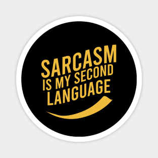 Sarcasm is my second language Magnet